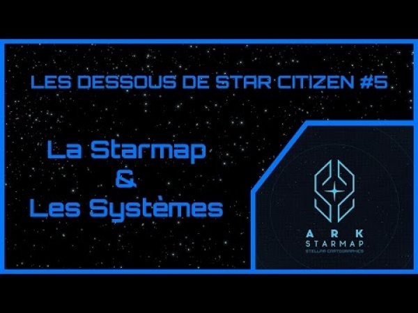 Les Dessous de Star Citizen #5 - Starmap &amp; Systèmes